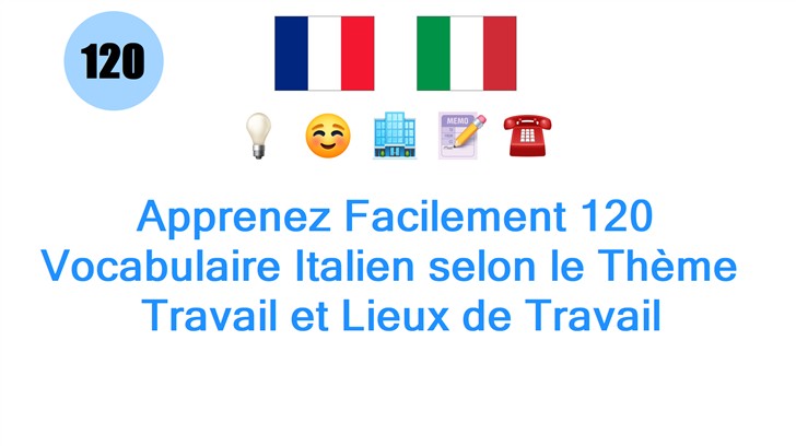 Apprenez Facilement 120 Vocabulaire Italien selon le Thème : Travail et Lieux de Travail